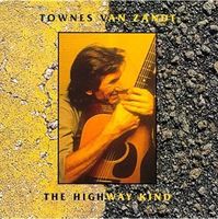 Townes Van Zandt - The Highway Kind